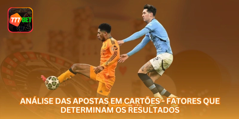 Análise das apostas em cartões: estilo das equipes, árbitro e importância do jogo podem influenciar o resultado.