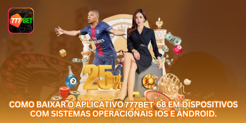 Como baixar o aplicativo 777bet em dispositivos Android e iOS