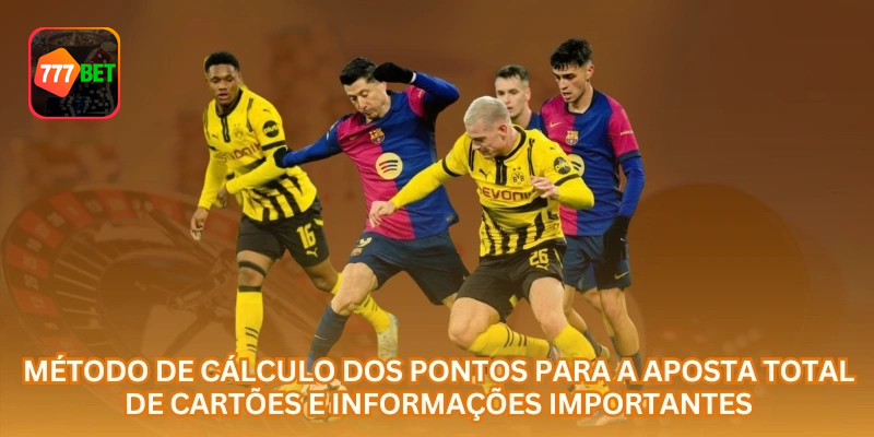 O método de cálculo dos cartões deve ser conferido antes da aposta, pois cada plataforma pode ter regras próprias.