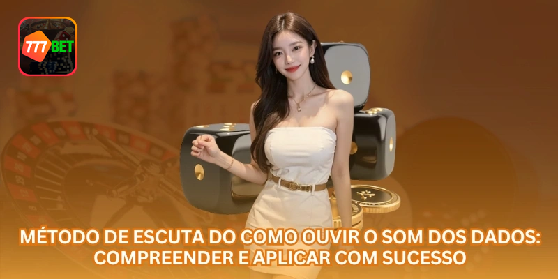 Método de escuta dos dados no Sic Bo: entenda como observar melhor cada rodada.