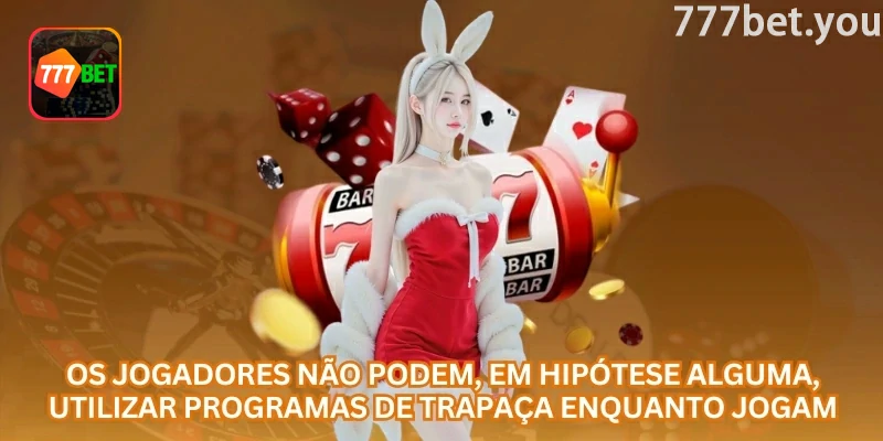 Aviso sobre proibição de programas fraudulentos nos jogos da 777bet