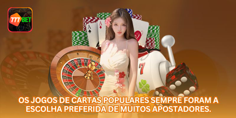 Jogos de cartas online como opção popular para jogadores da 777bet