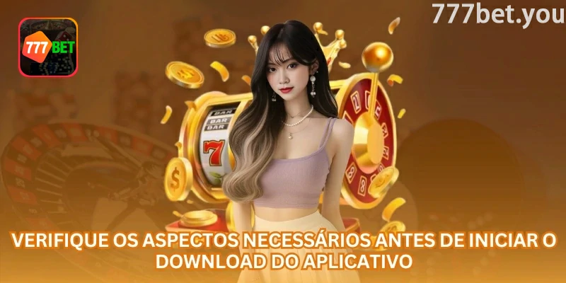 Checagem do aparelho antes de instalar o app 777bet com segurança